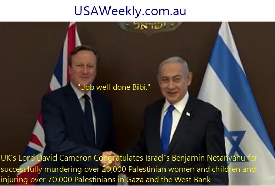 UK's Lord David Cameron Congratulates Israel's Benjamin Netanyahu for successfully murdering over 20,000 Palestinian women and children and injuring over 70.000 Palestinians in Gaza and the West Bank